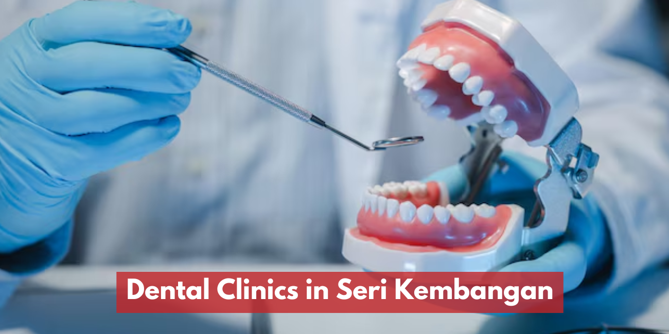 Dental Clinics in Seri Kembangan