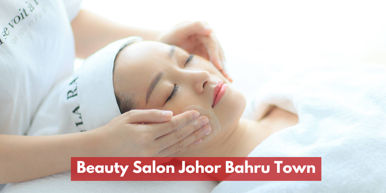 Beauty Salon Johor Bahru Town