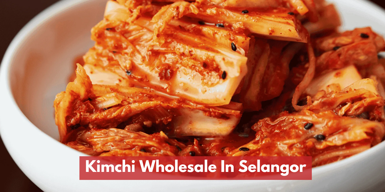 Kimchi Wholesale In Selangor