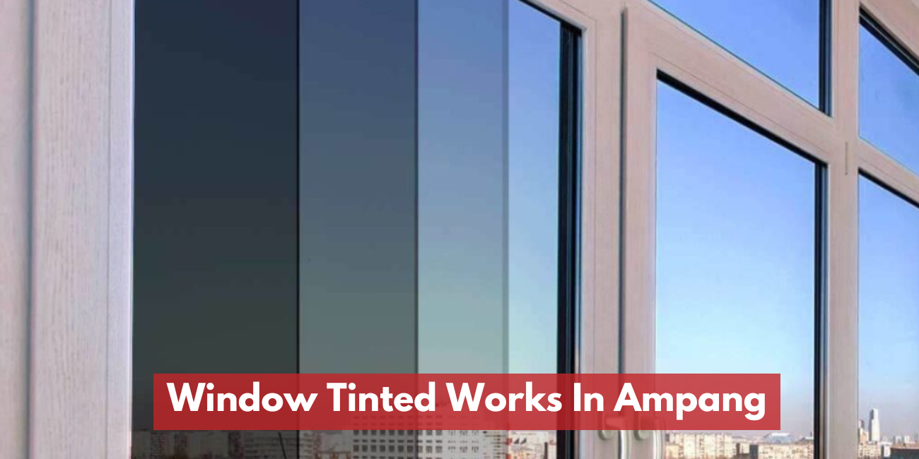 Window Tinted Works In Ampang