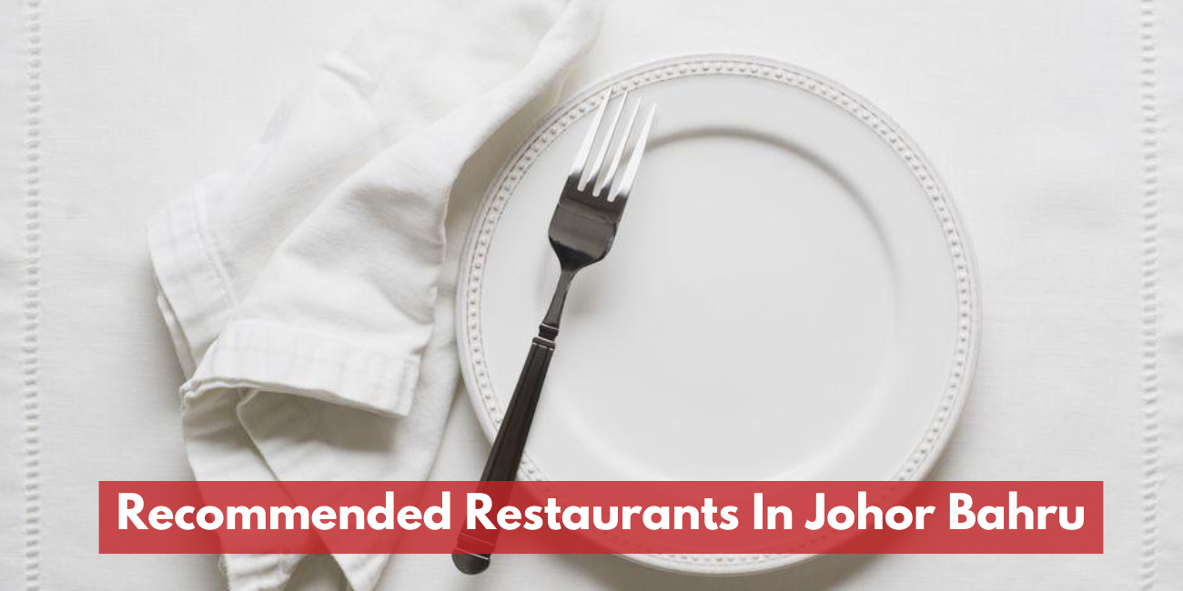 Recommended Restaurants In Johor Bahru