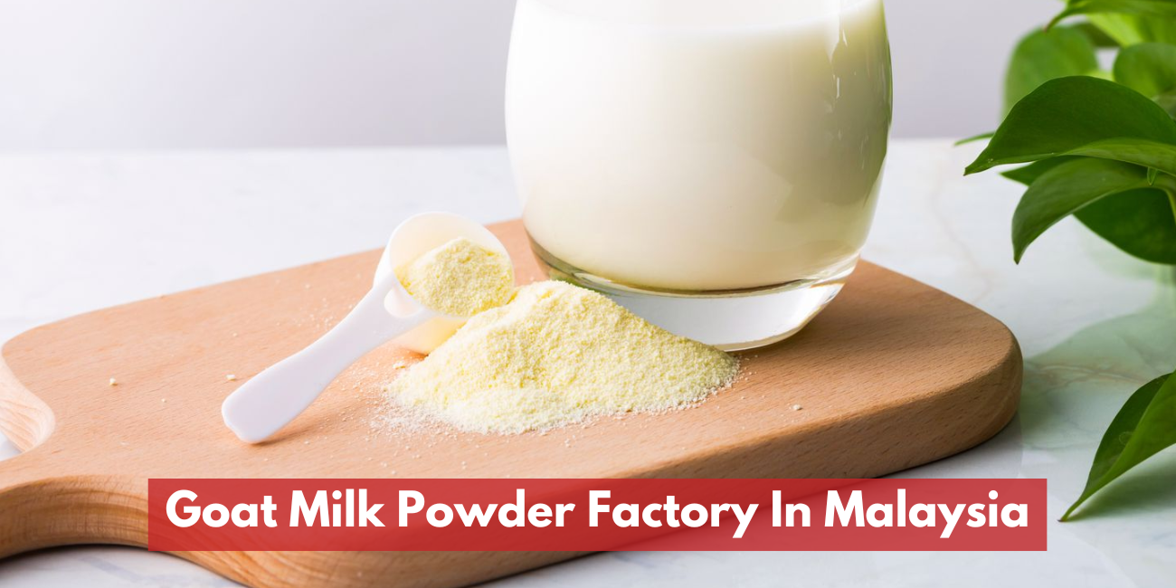 Goat Milk Powder Factory In Malaysia