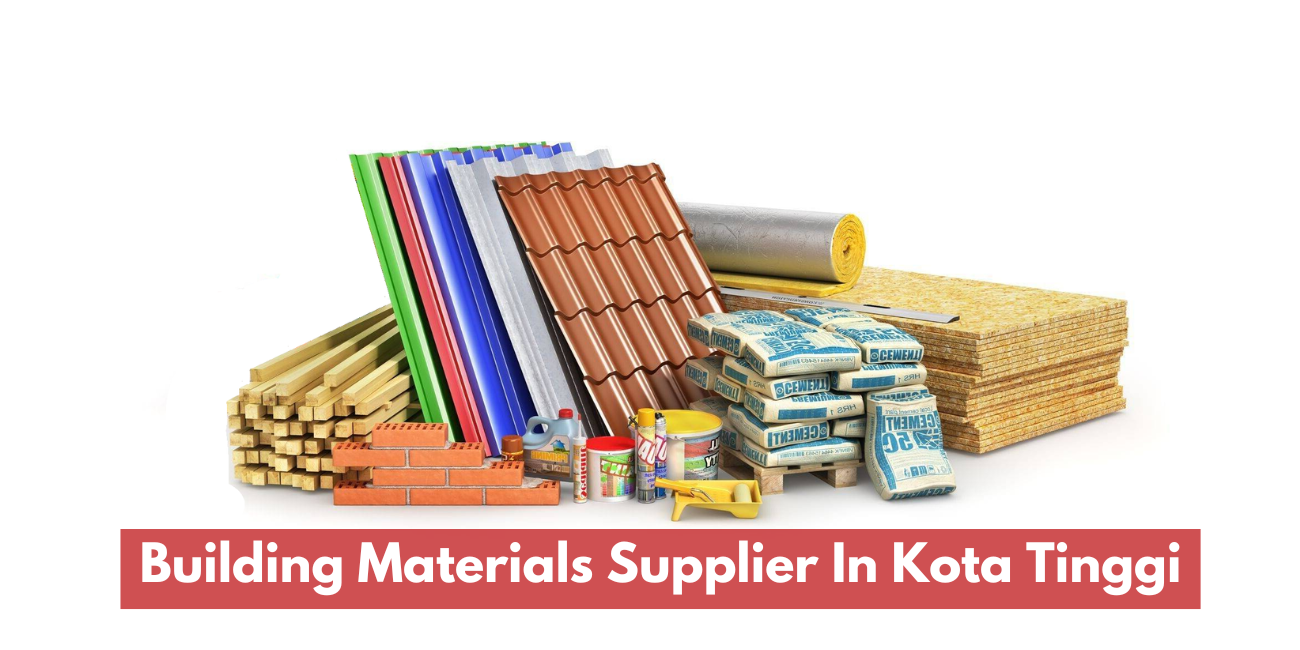 Building Materials Supplier In Kota Tinggi