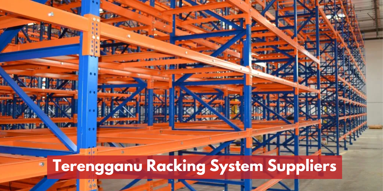 Terengganu Racking System Suppliers