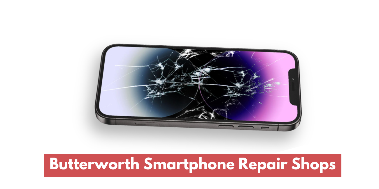 Butterworth Smartphone Repair Shops