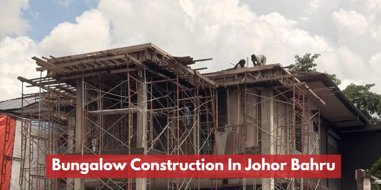 Bungalow Construction Contractor In Johor Bahru