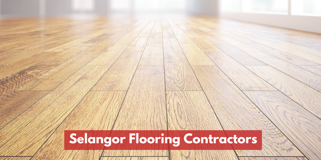 Selangor Flooring Contractors (Top 10)