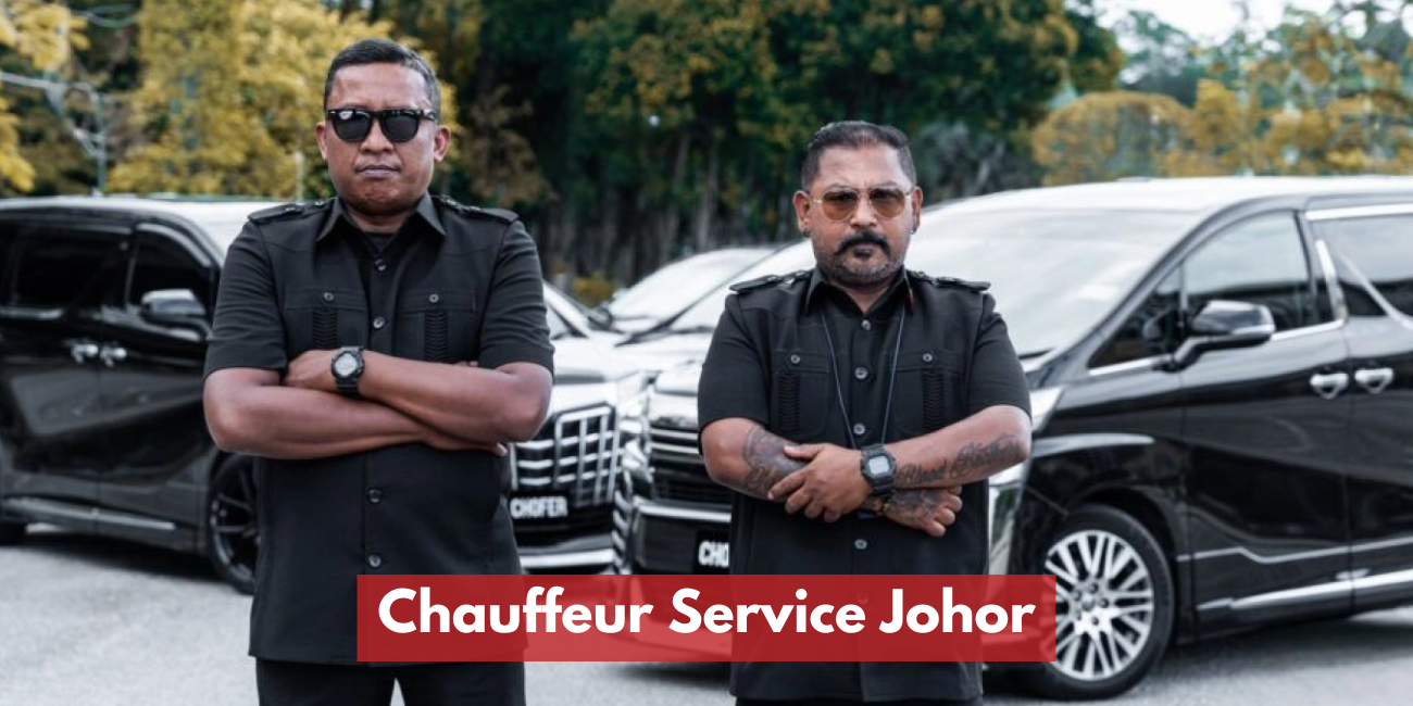 Chauffeur Service Johor | Reliable, Transparent-Priced Private Transport by Chofer Asia
