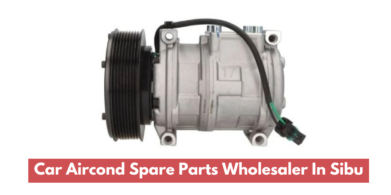 Car Aircond Spare Parts Wholesaler In Sibu