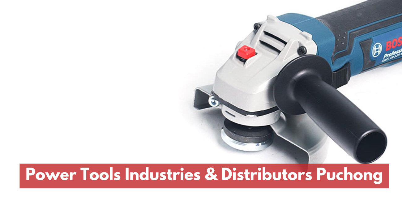 Power Tools Industries & Distributors In Puchong