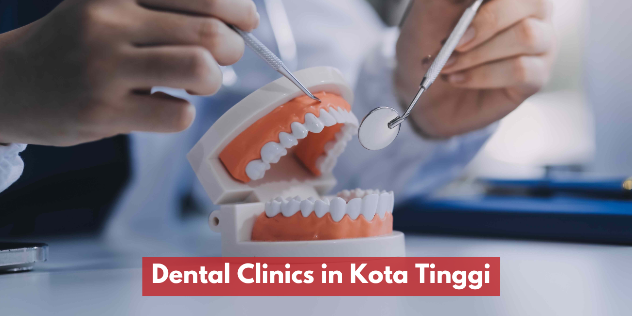 Dental Clinics in Kota Tinggi