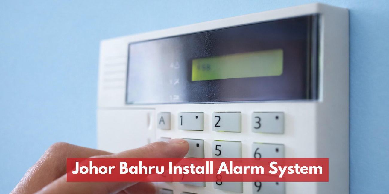 Johor Bahru Install Alarm System