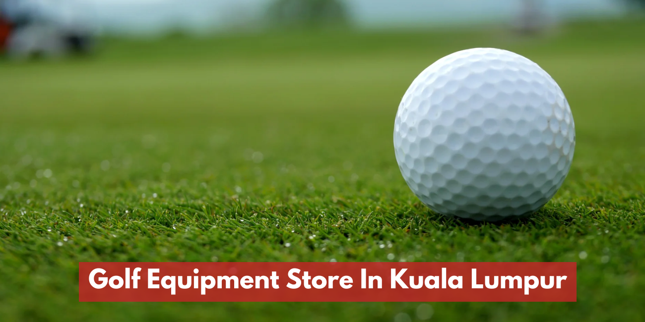 Golf Equipment Store In Kuala Lumpur