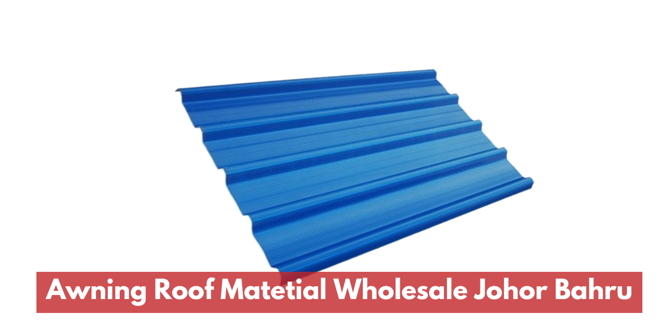 Awning Roof Matetial Wholesale Johor Bahru 