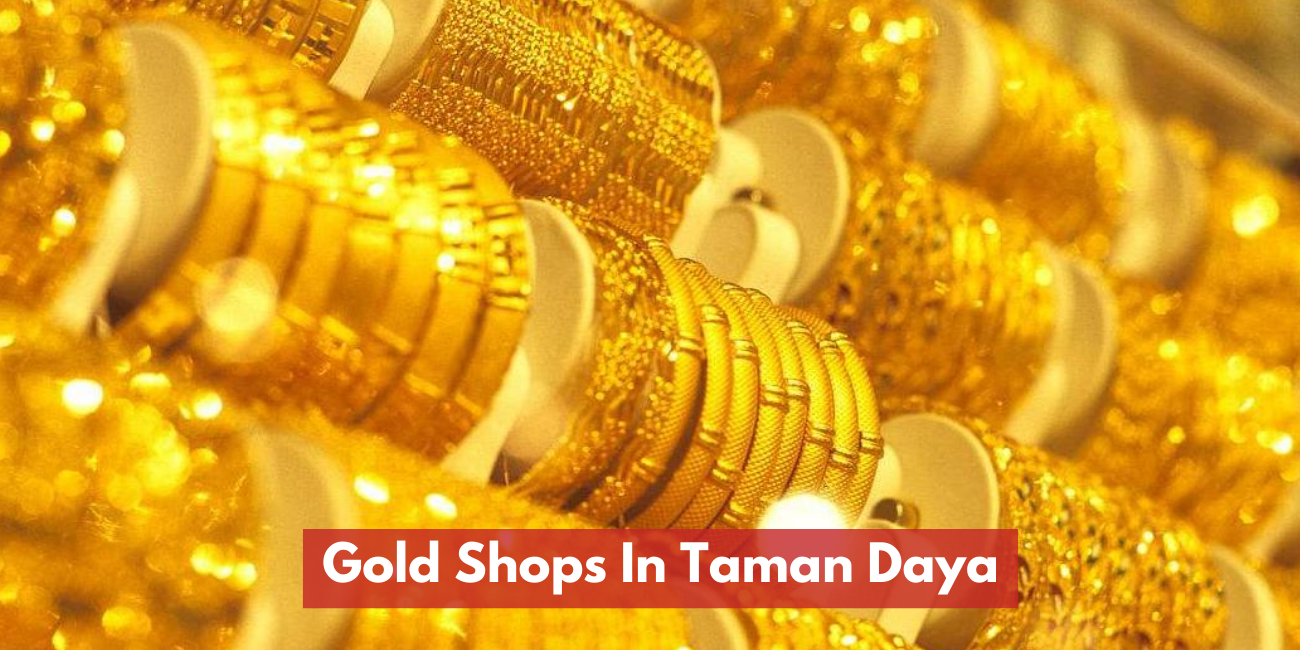 Gold Shops In Taman Daya