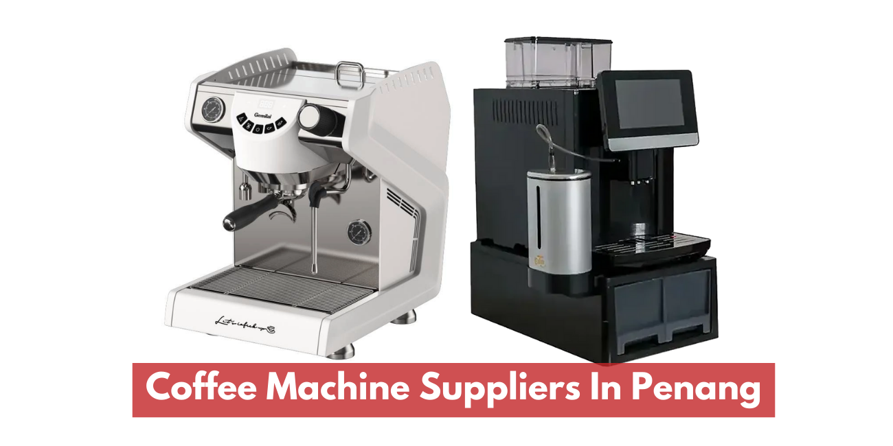 Coffee Machine Suppliers In Penang