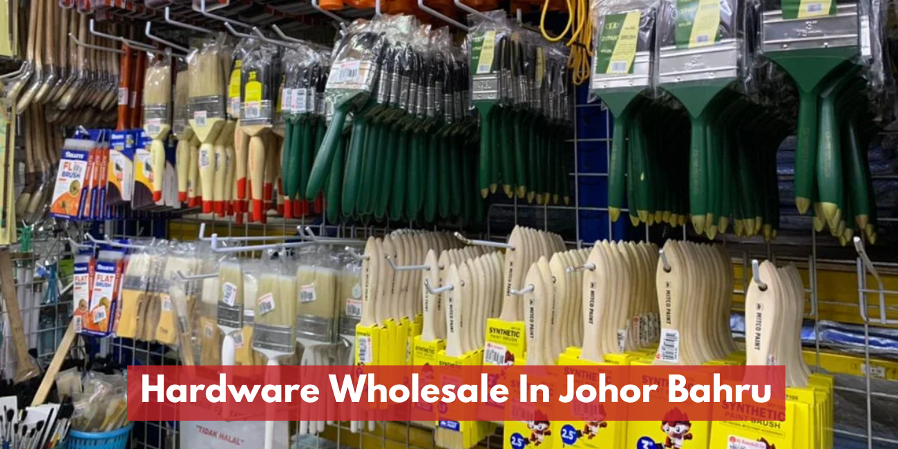 Hardware Wholesale In Johor Bahru