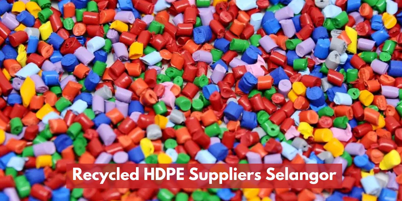 Recycled HDPE Suppliers Selangor