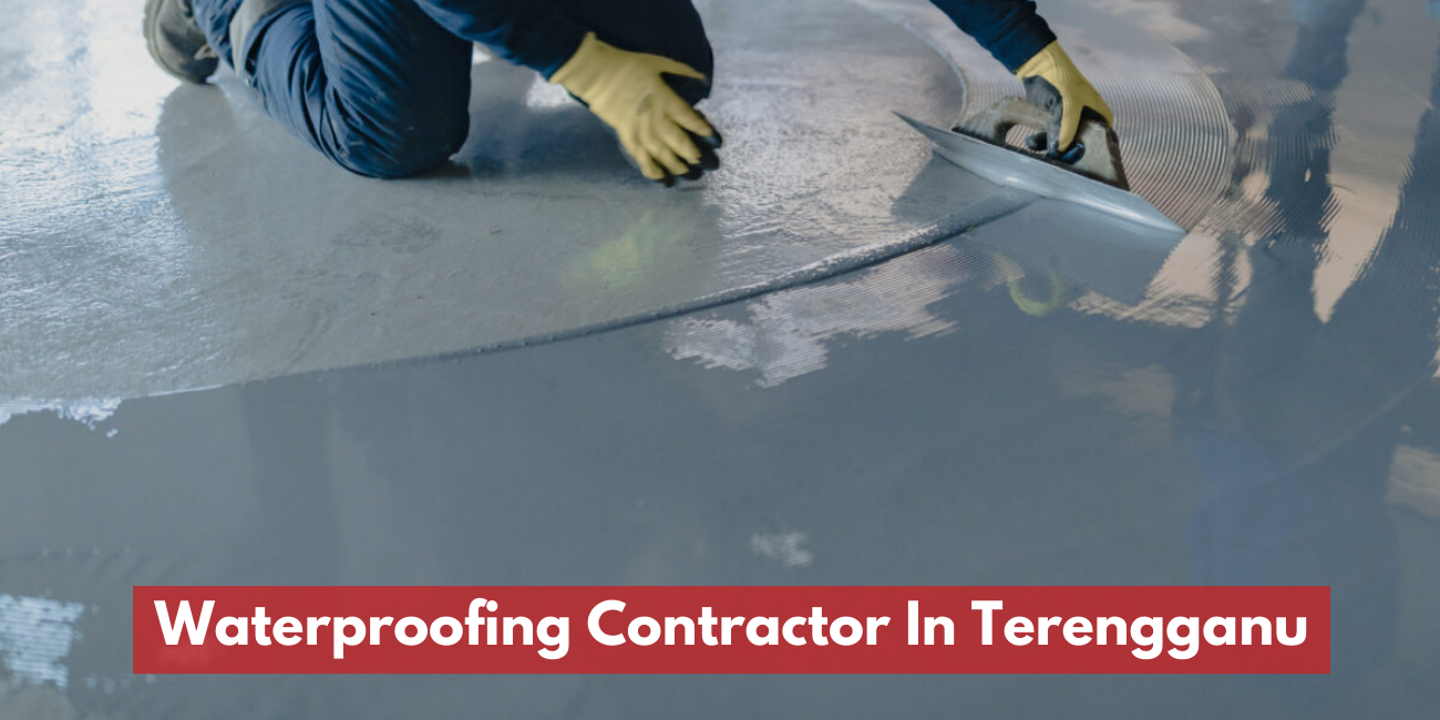 Waterproofing & Repair Contractor In Terengganu