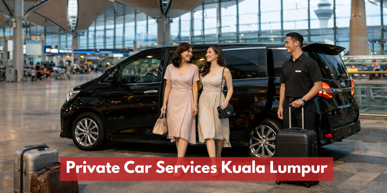 Private Car Services Kuala Lumpur