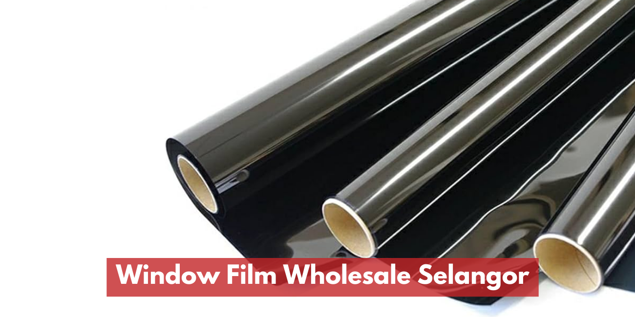 Window Film Wholesale Selangor