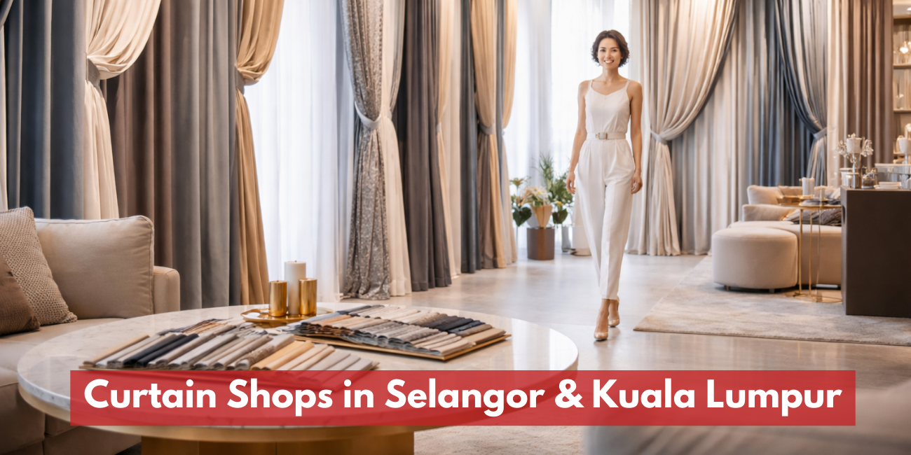 Recommended Curtain Shops in Selangor & Kuala Lumpur