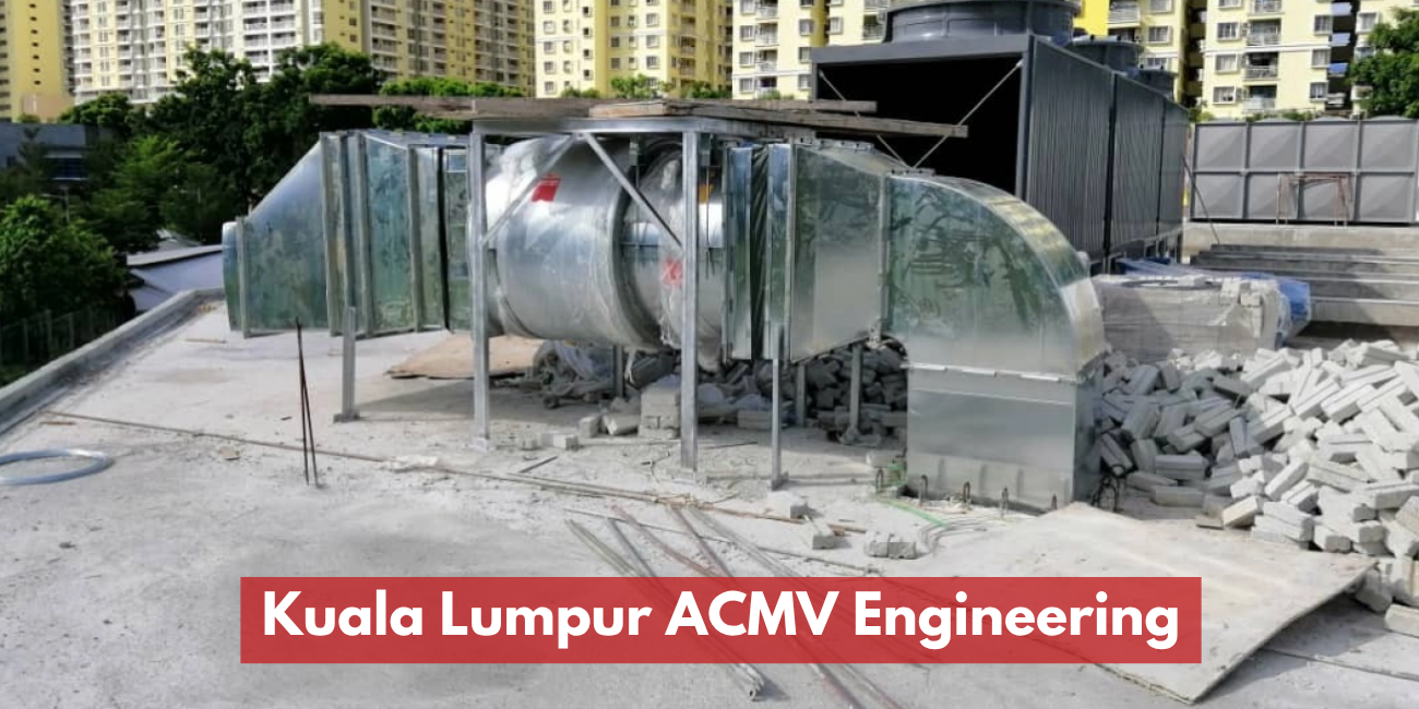 Kuala Lumpur ACMV Engineering