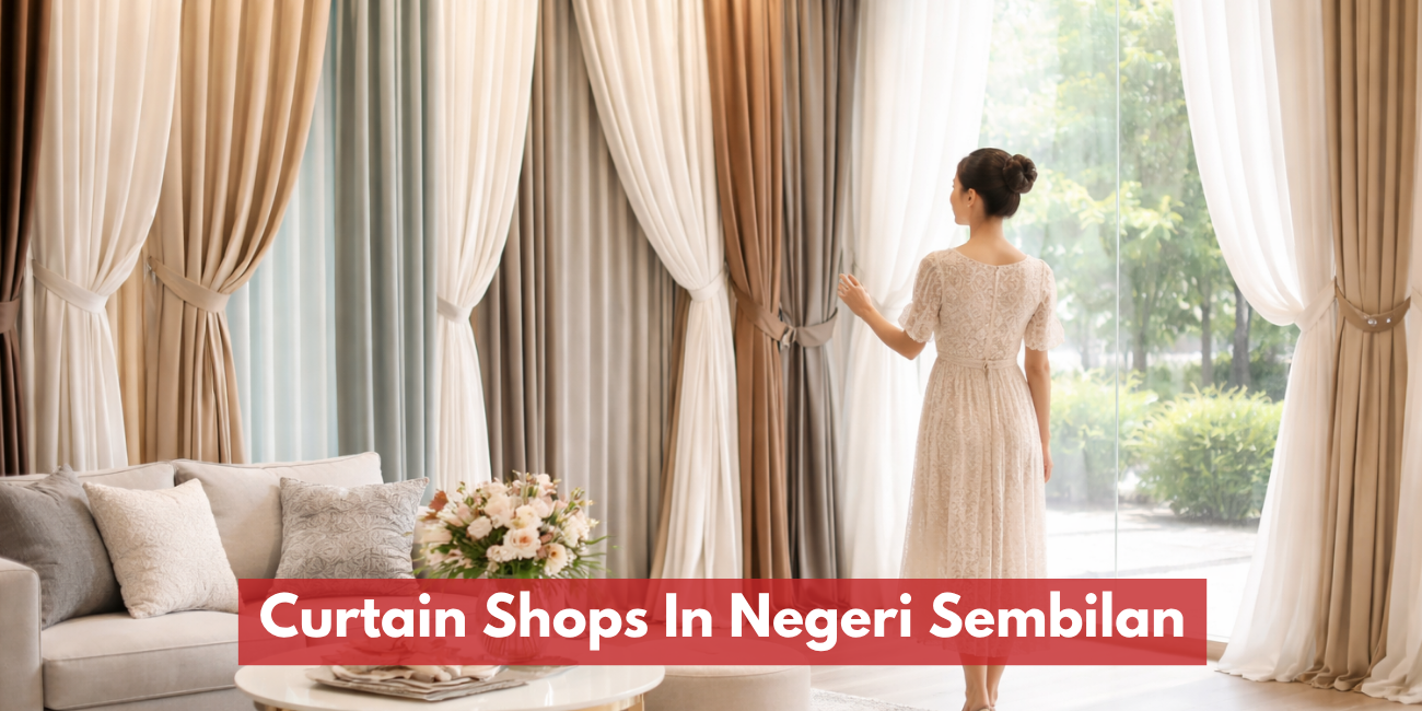 Recommended Curtain Shops In Negeri Sembilan