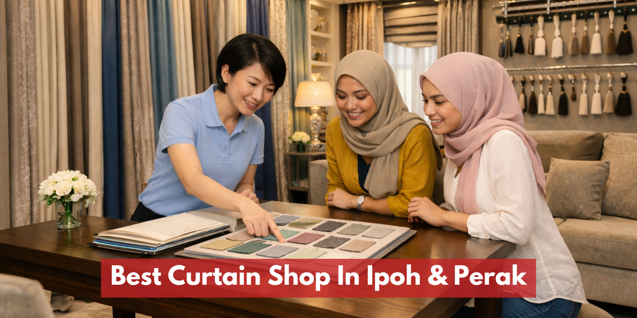 Best Curtain Shop In Ipoh & Perak