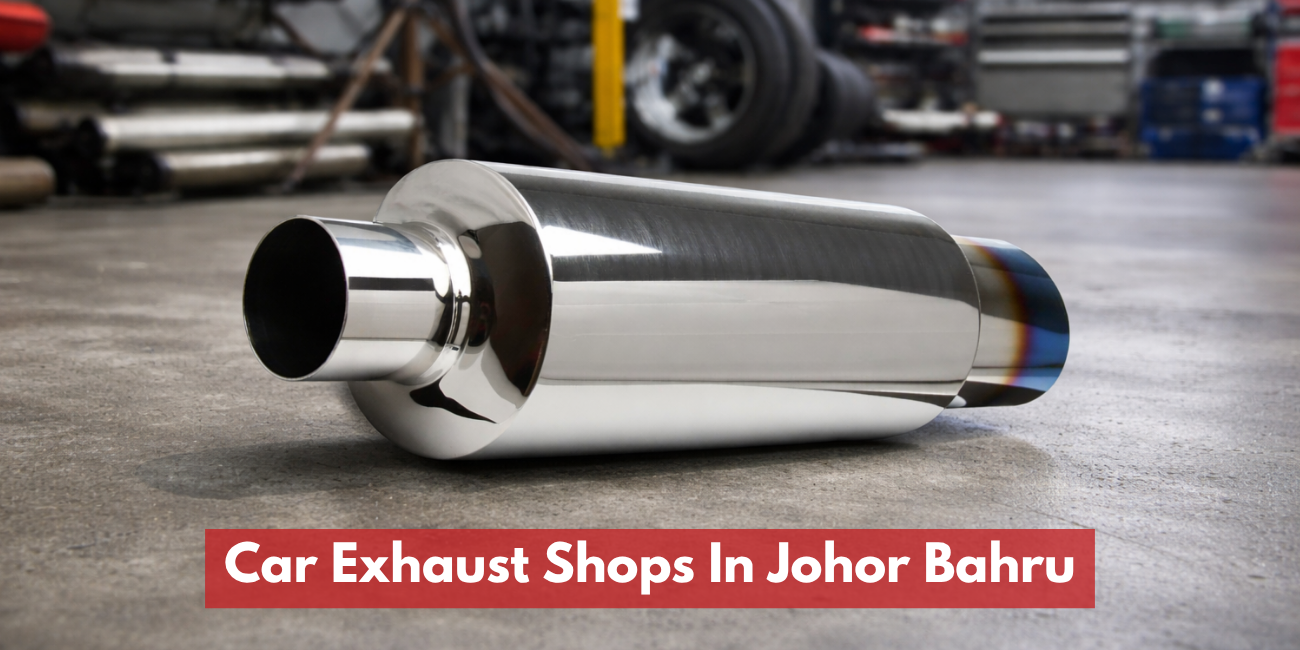 Car Exhaust Shops In Johor Bahru 