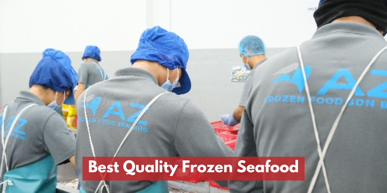 AZ Frozen Food Sdn Bhd: Best Quality Frozen Seafood
